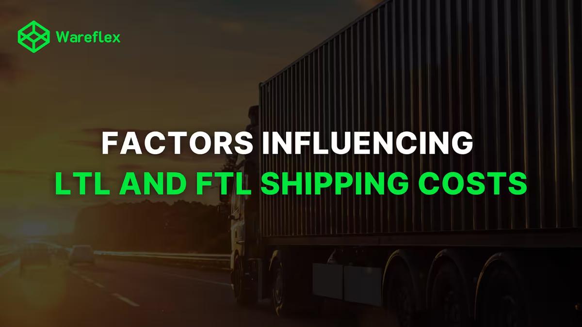 Factors Influencing LTL and FTL Shipping Costs