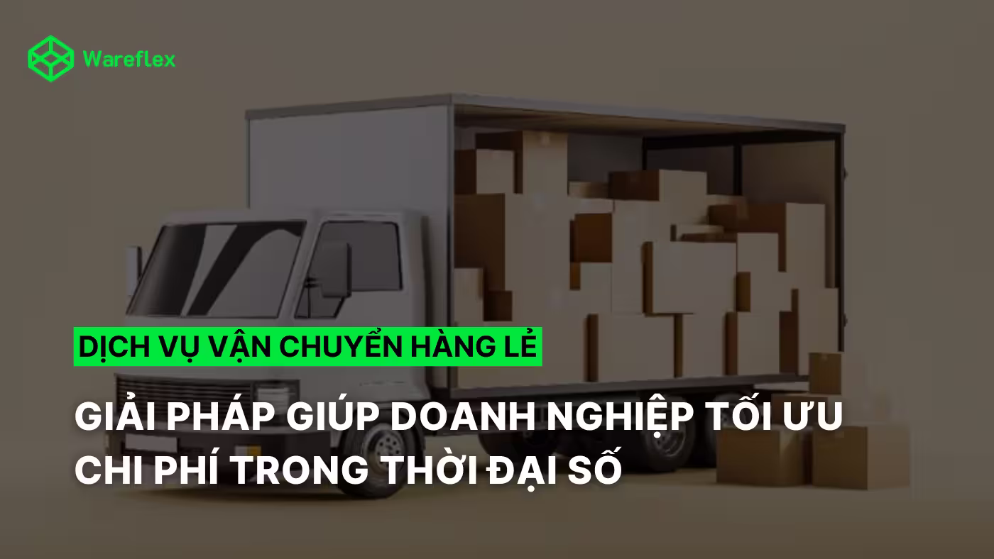 LTL là gì? Ưu điểm của giải pháp vận chuyển hàng lẻ